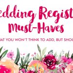 10 Wedding Registry Must-Haves: What You Won’t Think to Add, But Should